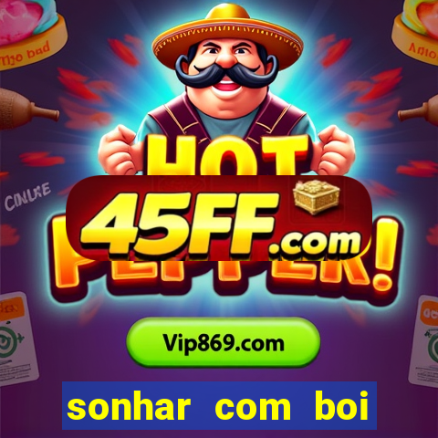 sonhar com boi branco jogo do bicho